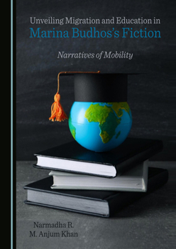 Unveiling Migration and Education in Marina Budhos's Fiction: Narratives of Mobility