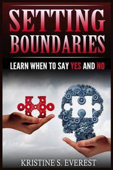 Paperback Setting Boundaries: Learn When To Say Yes And No (Difficult People, Empath, Saying No, Survival Manual, Toxic People) Book