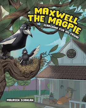 Paperback Maxwell the Magpie: Searching for His Friend Book