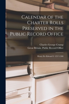 Paperback Calendar of the Charter Rolls Preserved in the Public Record Office: Henry Iii.-Edward I. 1257-1300 Book