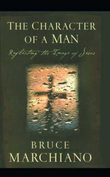 Paperback Character of a Man: Reflecting the Image of Jesus Book