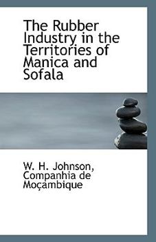 Paperback The Rubber Industry in the Territories of Manica and Sofala Book