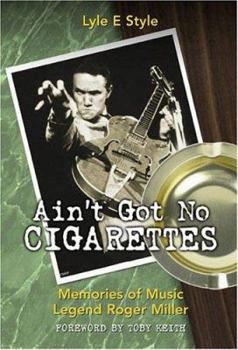 Paperback Ain't Got No Cigarettes: Memories of Music Legend Roger Miller Book