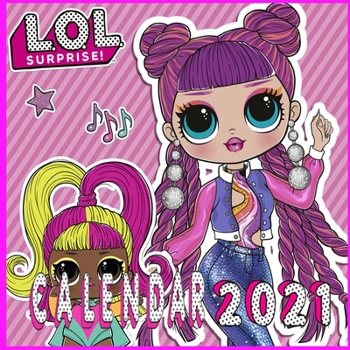 LOL Surprise Calendar 2021: LOL Surprise Calendar 2021 Monthly Colorful, Great Gift For all LOL Surprise Lovers -8.5x8.5 in - Glossy Cover - valentine's day gifts