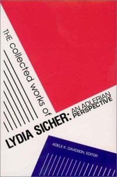 Paperback The Collected Works of Lydia Sicher: An Adlerian Perspective Book