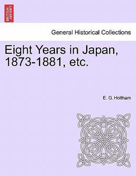 Paperback Eight Years in Japan, 1873-1881, Etc. Book