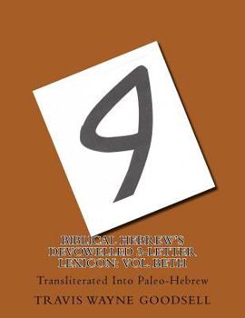 Paperback Biblical Hebrew's Devowelled 3-Letter Lexicon: Vol. Beth: Transliterated Into Paleo-Hebrew Book