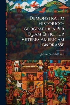 Paperback Demonstratio Historico-geographica Per Quam Efficitur Veteres Americam Ignorasse Book