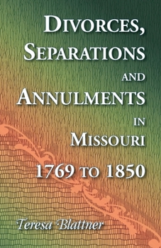 Paperback Divorces, Separations and Annulments in Missouri, 1769 to 1850 Book