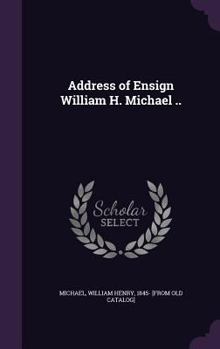 Hardcover Address of Ensign William H. Michael .. Book