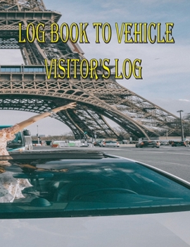 Paperback Log book to Vehicle: Visitor's Log Book