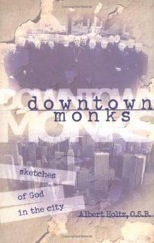 Paperback Downtown Monks: Sketches of God in the City Book