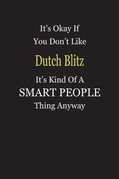 It's Okay If You Don't Like Dutch Blitz It's Kind Of A Smart People Thing Anyway: Blank Lined Notebook Journal Gift Idea
