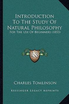 Paperback Introduction To The Study Of Natural Philosophy: For The Use Of Beginners (1853) Book