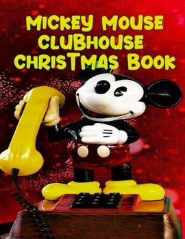 Mickey Mouse Clubhouse Christmas Book: Mickey Mouse Clubhouse Christmas Book, Mickey Mouse Christmas Book. 20 Story Paper Pages. 8.5 in x 11 in Cover.