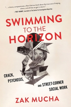 Paperback Swimming to the Horizon: Crack, Psychosis, and Street-Corner Social Work Book