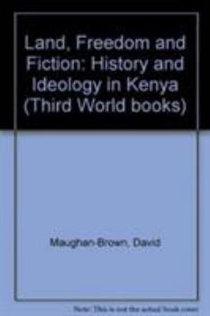 Hardcover Land, freedom, and fiction: History and ideology in Kenya (Third World books) Book