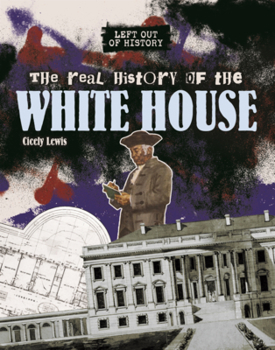 Real History of the White House (Left Out of History (Read Woke