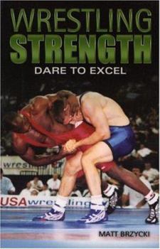 Paperback Wrestling Strength: Dare to Excel Book