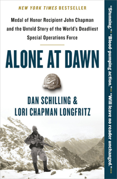 Paperback Alone at Dawn: Medal of Honor Recipient John Chapman and the Untold Story of the World's Deadliest Special Operations Force Book