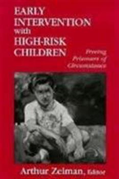 Hardcover Early Intervention with High-Risk Children: Freeing Prisoners of Circumstance Book