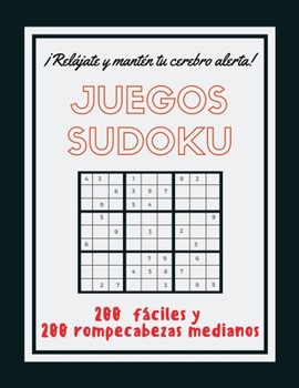 Paperback JUEGOS SUDOKU: 400 Sudoku fáciles a medianos. El libro de rompecabezas para adultos que quieren relajarse y entrenar su cerebro con juegos de matemáticas. (Spanish Edition) [Spanish] Book