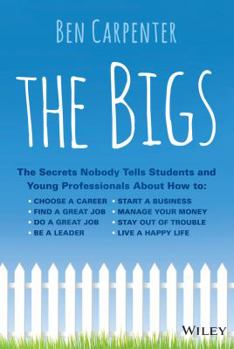 Hardcover The Bigs: The Secrets Nobody Tells Students and Young Professionals about How to Find a Great Job, Do a Great Job, Be a Leader, Book