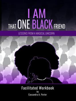 Paperback I Am That One Black Friend: Facilitated Workbook Book