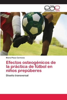 Paperback Efectos osteogénicos de la práctica de fútbol en niños prepúberes [Spanish] Book