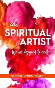 The Spiritual Artist: We are Designed to Create