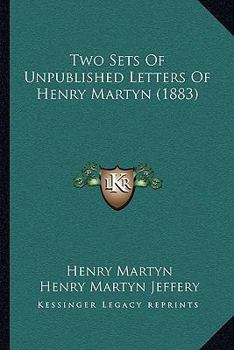 Paperback Two Sets Of Unpublished Letters Of Henry Martyn (1883) Book