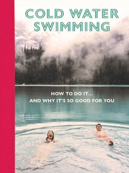 Hardcover Cold Water Swimming: How to Do It... and Why It's So Good for You Book