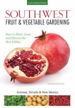 Paperback Southwest Fruit & Vegetable Gardening: Plant, Grow, and Harvest the Best Edibles Book