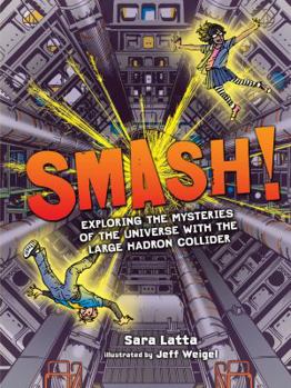 Paperback Smash!: Exploring the Mysteries of the Universe with the Large Hadron Collider Book