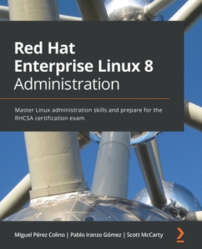 Paperback Red Hat Enterprise Linux 8 Administration: Master Linux administration skills and prepare for the RHCSA certification exam Book