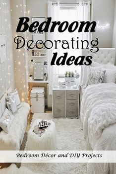 Paperback Bedroom Decorating Ideas: Bedroom Décor and DIY Projects: DIY Bedroom Decor Projects Book