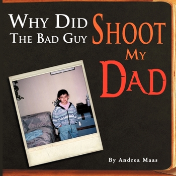Paperback Why Did The Bad Guy Shoot My Dad Book