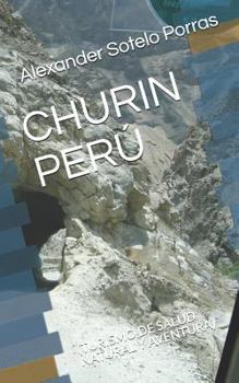 Paperback Churín Perú: (turismo de Salud Natural Y Aventura) [Spanish] Book