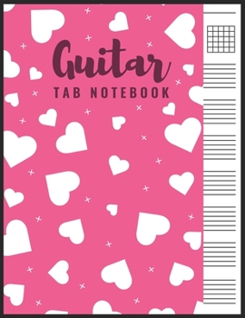 Paperback Guitar Tab Notebook: Blank 6 Strings Chord Diagrams & Tablature Music Sheets with Unique Hearts Themed Cover Book