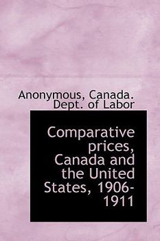 Hardcover Comparative Prices, Canada and the United States, 1906-1911 Book