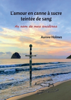 L'amour en canne à sucre teintée de sang (French Edition)