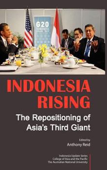 Hardcover Indonesia Rising: The Repositioning of Asia's Third Giant Book
