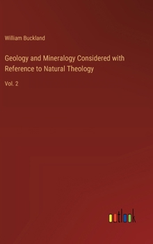 Hardcover Geology and Mineralogy Considered with Reference to Natural Theology: Vol. 2 Book