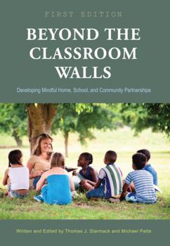 Beyond the Classroom Walls: Developing Mindful Home, School, and Community Partnerships