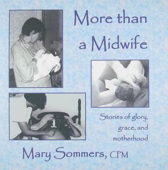 More Than a Midwife: Stories of Grace, Glory, and Motherhood