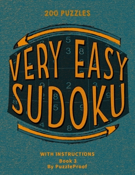 Paperback Very Easy Sudoku Puzzles For Beginners 3: Sudoku Puzzle Book With 200 Super Easy Large Print Sudoku Puzzles. Sudoku Instructions, Basic Strategy And S [Large Print] Book
