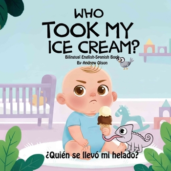 Who took my ice cream!: Bilingual English-Spanish Book (Bilingual English-Spanish Children’s Books)
