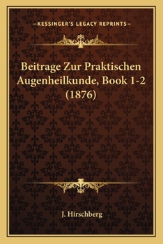 Paperback Beitrage Zur Praktischen Augenheilkunde, Book 1-2 (1876) [German] Book