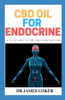 Paperback CBD Oil for Endocrine: A Total Guide to Cure Endocrine with CBD Book