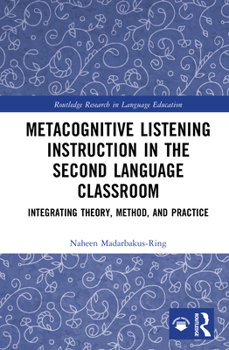 Hardcover Metacognitive Listening Instruction in the Second Language Classroom: Integrating Theory, Method, and Practice Book